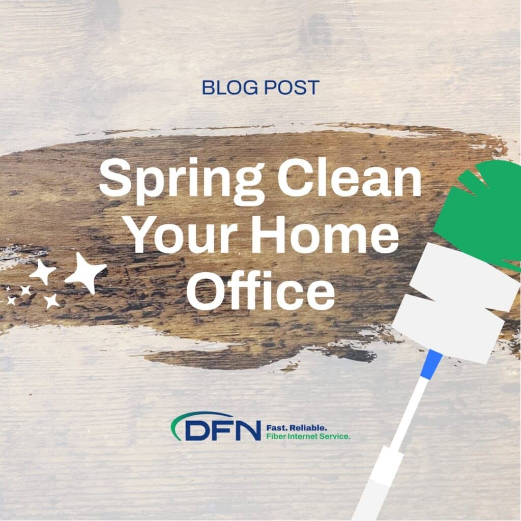 Spring Clean Your Home Office - DFN