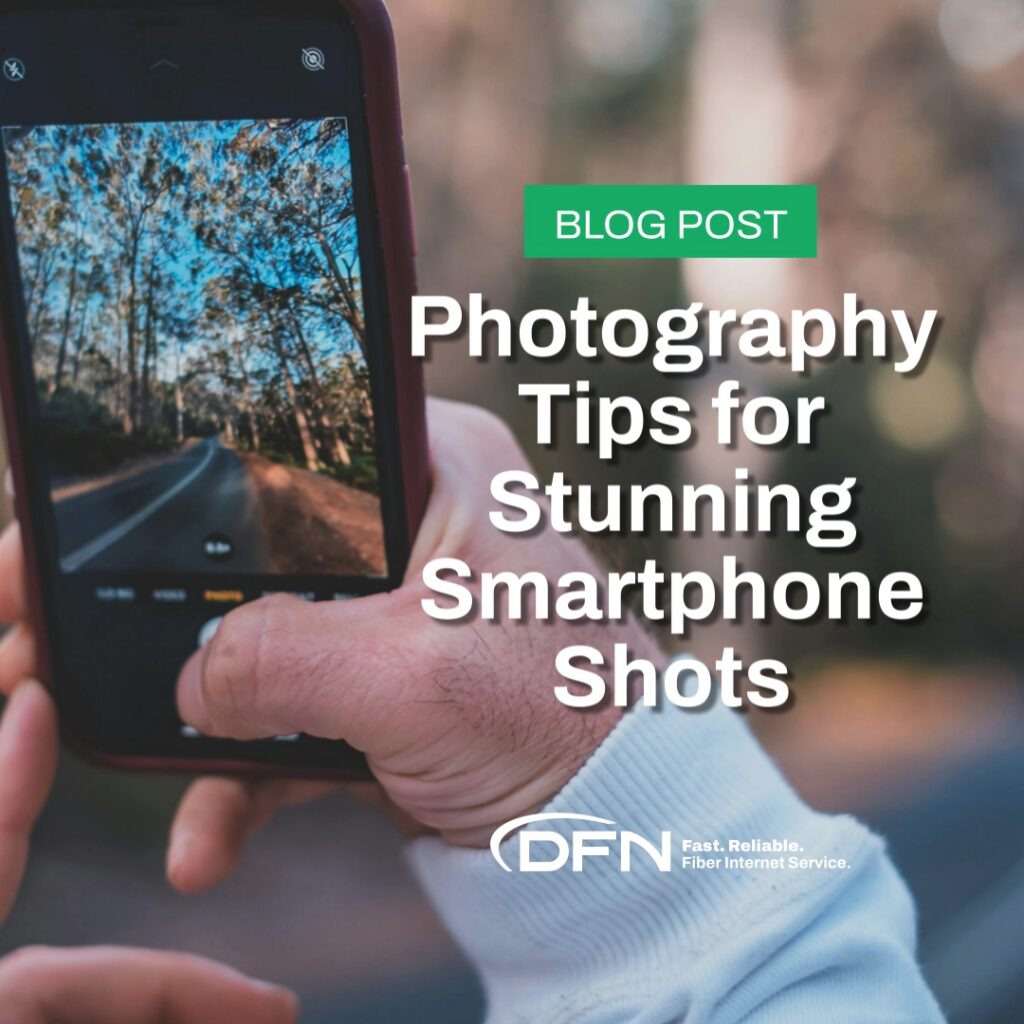 Photography Tips for Stunning Smartphone Shots - DFN